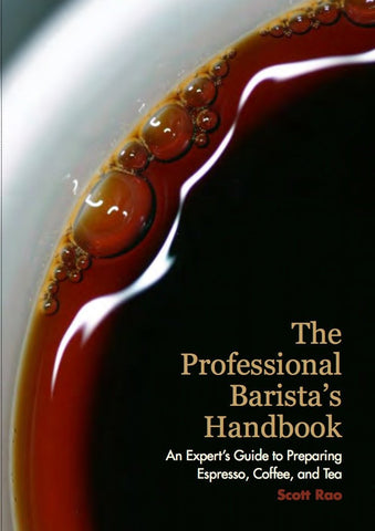 The Professional Barista's Handbook by Scott Rao